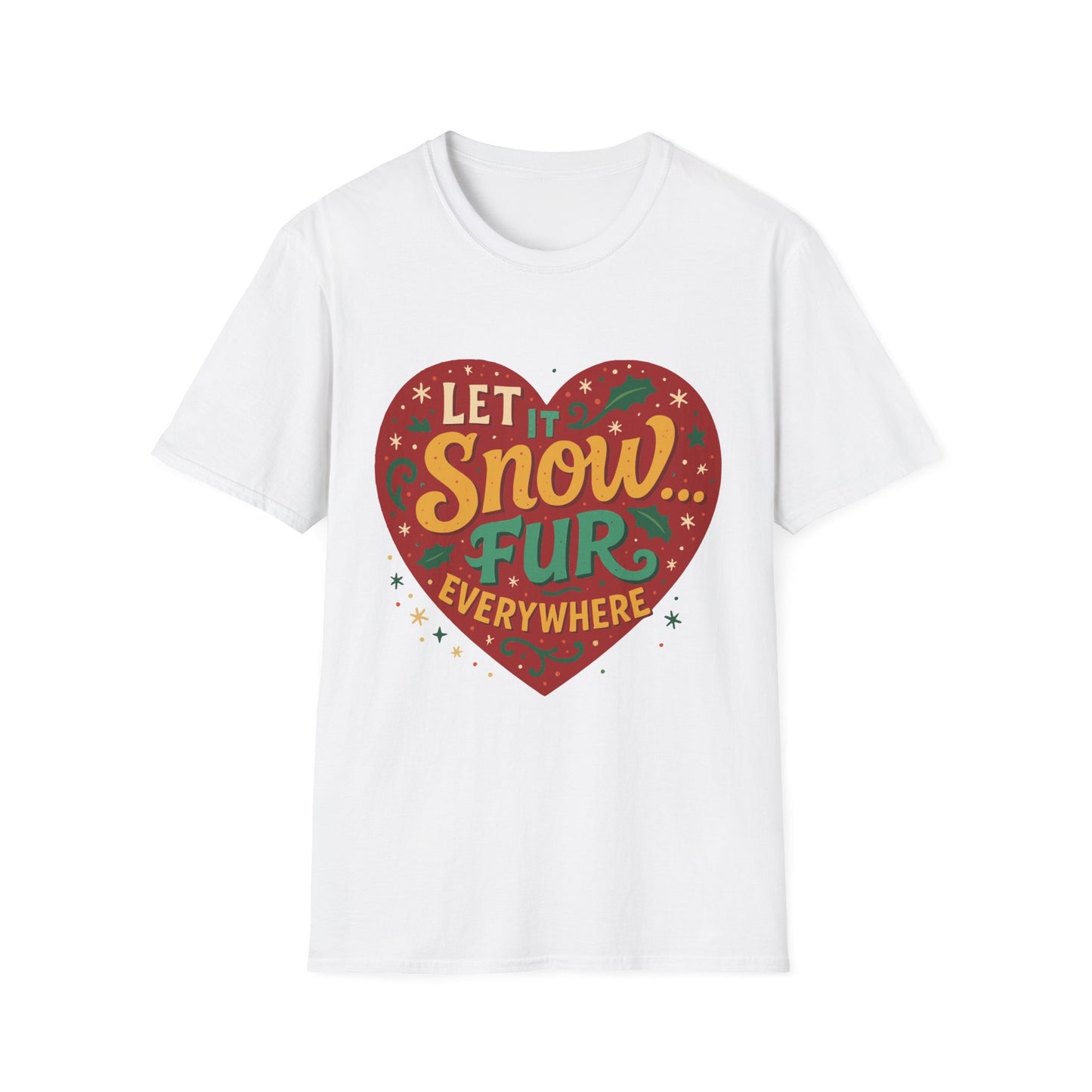 Let it Snow... Fur Everywhere T-Shirt