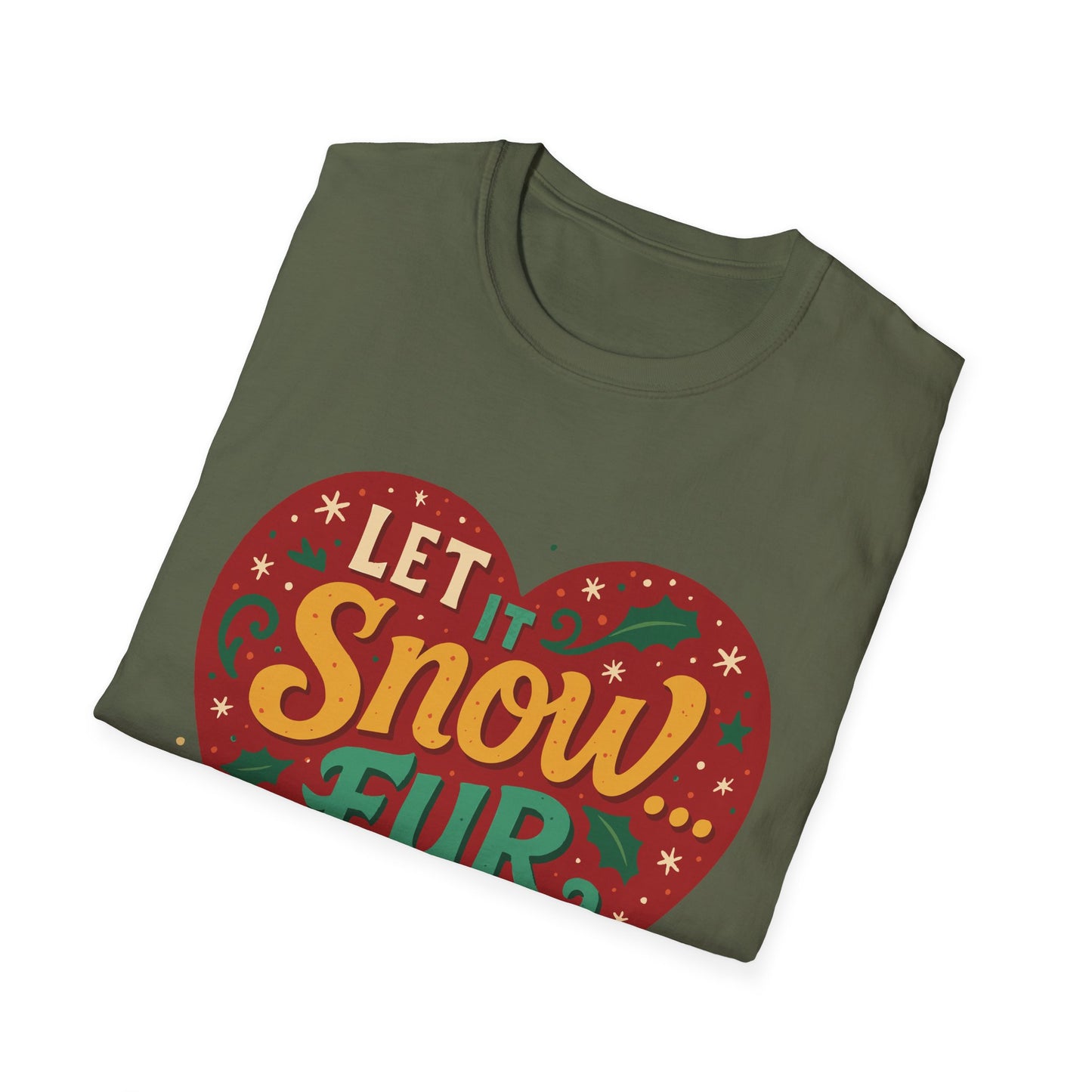 Let it Snow... Fur Everywhere T-Shirt