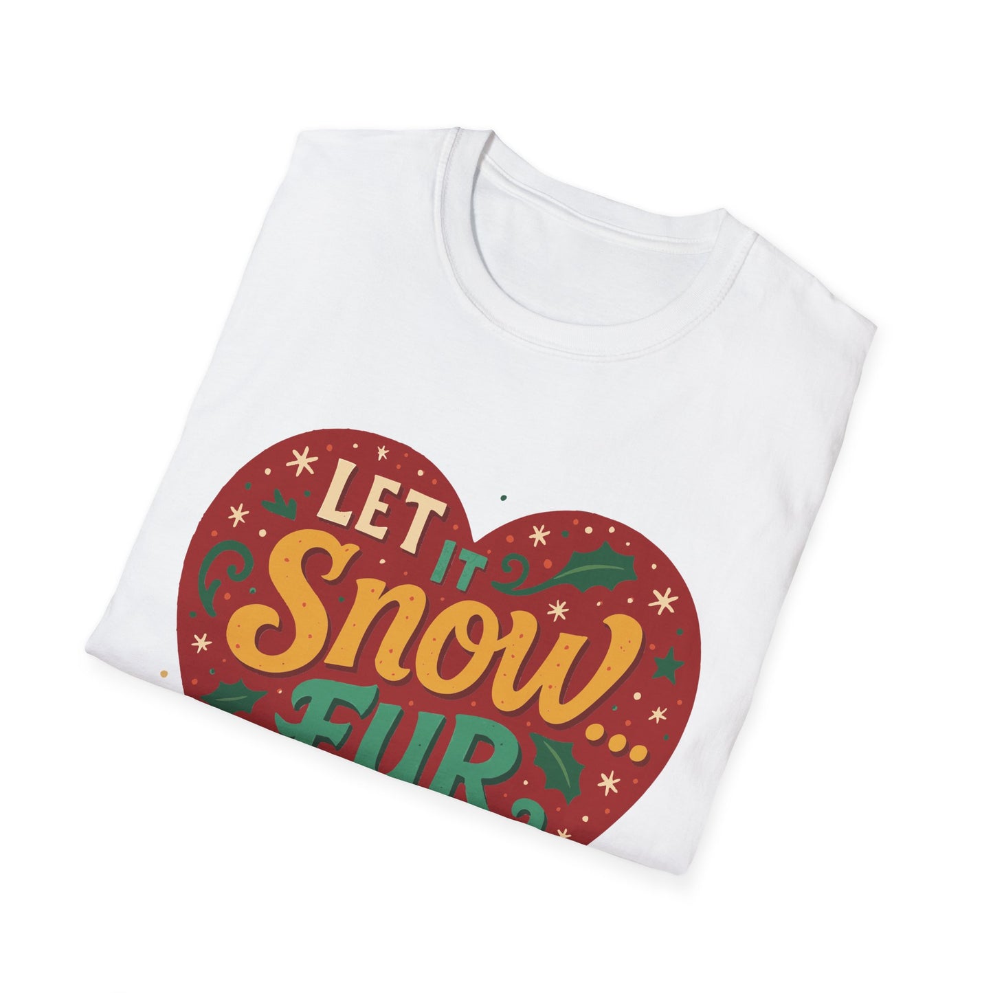 Let it Snow... Fur Everywhere T-Shirt